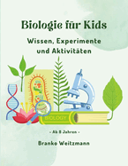 Biologie f?r Kids: Wissen, Experimente und Aktivit?ten