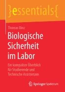 Biologische Sicherheit Im Labor: Ein Kompakter berblick Fr Studierende Und Technische Assistenzen