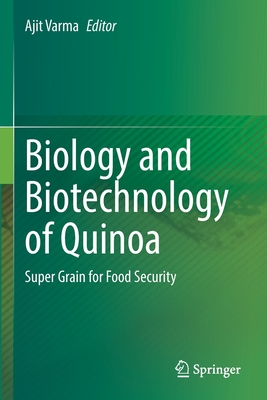 Biology and Biotechnology of Quinoa: Super Grain for Food Security - Varma, Ajit (Editor)