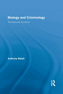 Biology and Criminology: The Biosocial Synthesis