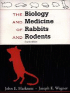 Biology and Medicine of Rabbits and Rodents - Harkness, John E