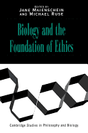 Biology and the Foundations of Ethics - Maienschein, Jane (Editor), and Ruse, Michael (Editor)