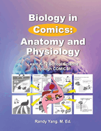 Biology in Comics: Anatomy and Physiology: Learn K-12 School Sciences