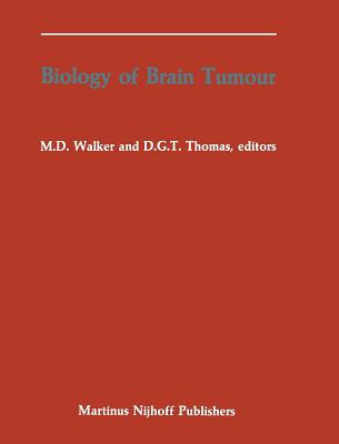 Biology of Brain Tumour: Proceedings of the Second International Symposium on Biology of Brain Tumour (London, October 24-26, 1984) - Walker, Michael D (Editor), and Thomas, David G T, Professor (Editor)