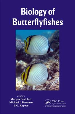 Biology of Butterflyfishes - Pratchett, Morgan S (Editor), and Berumen, Michael L (Editor), and Kapoor, B G (Editor)
