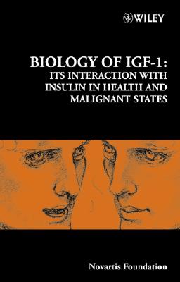 Biology of Igf-1: Its Interaction with Insulin in Health and Malignant States - Bock, Gregory R (Editor), and Goode, Jamie A (Editor)