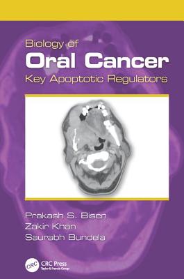 Biology of Oral Cancer: Key Apoptotic Regulators - Bisen, Prakash S., and Khan, Zakir, and Bundela, Saurabh