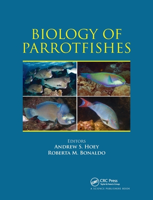 Biology of Parrotfishes - Hoey, Andrew S. (Editor), and Bonaldo, Roberta M. (Editor)