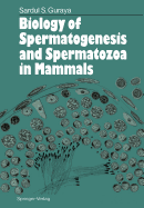 Biology of Spermatogenesis and Spermatozoa in Mammals