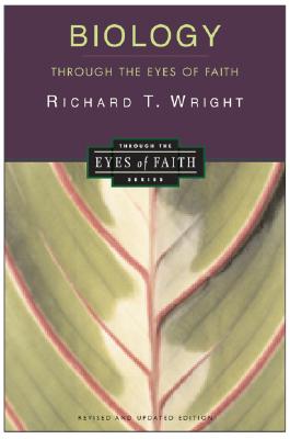 Biology Through the Eyes of Faith: Christian College Coalition Series - Wright, Richard, Dr.