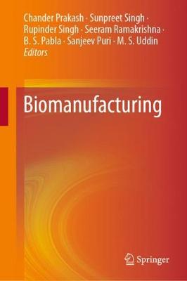 Biomanufacturing - Prakash, Chander (Editor), and Singh, Sunpreet (Editor), and Singh, Rupinder (Editor)