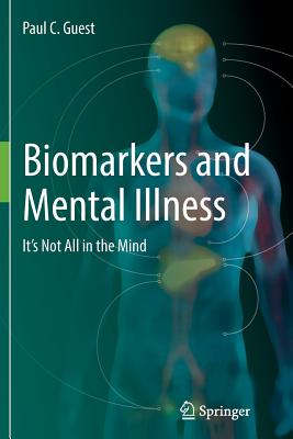 Biomarkers and Mental Illness: It's Not All in the Mind - Guest, Paul C