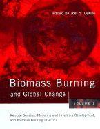 Biomass Burning and Global Change, Volume 1: Remote Sensing, Modeling and Inventory Development, and Biomass Burning in Africa