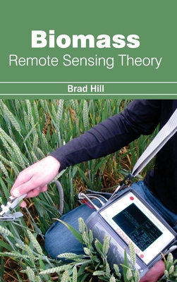 Biomass: Remote Sensing Theory - Hill, Brad (Editor)