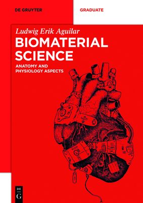 Biomaterial Science: Anatomy and Physiology Aspects - Aguilar, Ludwig Erik