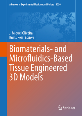 Biomaterials- and Microfluidics-Based Tissue Engineered 3D Models - Oliveira, J. Miguel (Editor), and Reis, Rui L. (Editor)