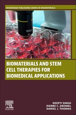 Biomaterials and Stem Cell Therapies for Biomedical Applications - Singh, Deepti (Editor), and Dromel, Pierre C (Editor), and Thomas, Daniel J (Editor)