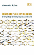 Biomaterials Innovation: Bundling Technologies and Life - Styhre, Alexander