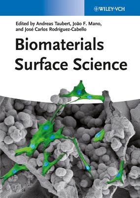 Biomaterials Surface Science - Taubert, Andreas (Editor), and Mano, Joao F. (Editor), and Rodrguez-Cabello, Jos Carlos (Editor)