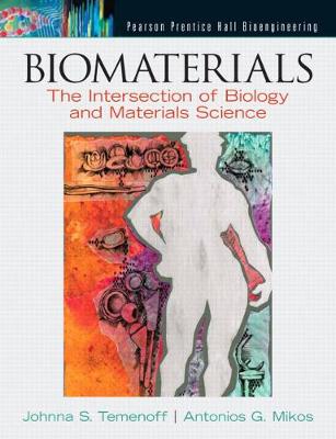 Biomaterials: The Intersection of Biology and Materials Science - Temenoff, Johnna, and Mikos, Antonios