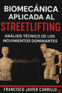 Biomecnica aplicada al Streetlifting: anlisis tcnico de los movimientos dominantes: Dominadas; fondos lastrados y muscle up