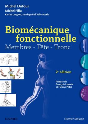 Biomecanique Fonctionnelle: Membres - Tete - Tronc - Dufour, Michel, and Del Valle Acedo, Santiago, and Langlois, Karine