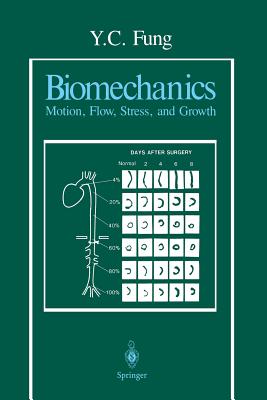 Biomechanics: Motion, Flow, Stress, and Growth - Fung, Y C