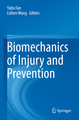 Biomechanics of Injury and Prevention - Fan, Yubo (Editor), and Wang, Lizhen (Editor)