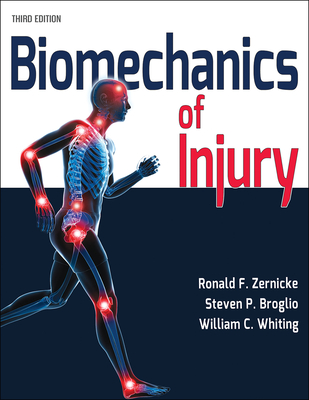 Biomechanics of Injury - Zernicke, Ronald F, and Broglio, Steven P, and Whiting, William C