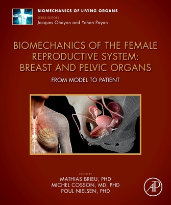 Biomechanics of the Female Reproductive System: Breast and Pelvic Organs: From Model to Patient - Brieu, Mathias (Editor), and Cosson, Michel (Editor), and Nielsen, Poul (Editor)
