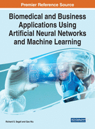 Biomedical and Business Applications Using Artificial Neural Networks and Machine Learning