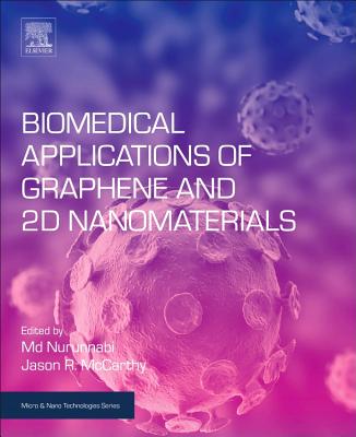 Biomedical Applications of Graphene and 2D Nanomaterials - Nurunnabi, Md (Editor), and McCarthy, Jason, PhD (Editor)