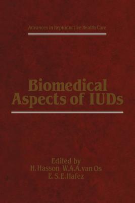 Biomedical Aspects of Iuds - Hasson, H (Editor), and Hafez, E S (Editor), and Van Os, W a (Editor)