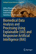 Biomedical Data Analysis and Processing using Explainable (XAI) and Responsive Artificial Intelligence (RAI)