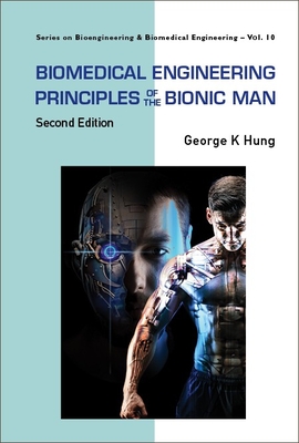 Biomedical Engineering Principles of the Bionic Man (Second Edition) - Hung, George K (Editor)
