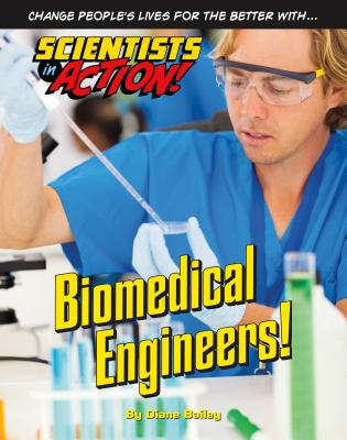 Biomedical Engineers! - Bailey, Diane