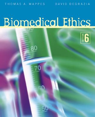 Biomedical Ethics - Mappes, Thomas A, and DeGrazia, David, and Mappes Thomas