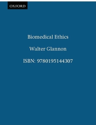 Biomedical Ethics - Glannon, Walter