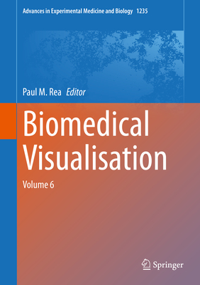 Biomedical Visualisation: Volume 6 - Rea, Paul M (Editor)