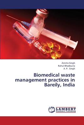 Biomedical Waste Management Practices in Bareily, India - Singh Amrita, and Bhadouria Rahul