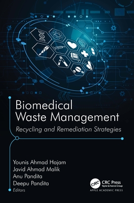 Biomedical Waste Management: Recycling and Remediation Strategies - Hajam, Younis Ahmad (Editor), and Malik, Javid Ahmad (Editor), and Pandita, Anu (Editor)