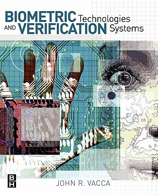 Biometric Technologies and Verification Systems - Vacca, John R