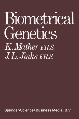 Biometrical Genetics - Mather, Kenneth, and Jinks, John Leonard