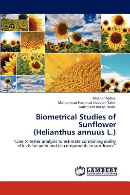 Biometrical Studies of Sunflower (Helianthus annuus L.) - Abbas, Mazhar, and Nadeem Tahir, Muhammad Hammad, and Bin Mustafa, Hafiz Saad