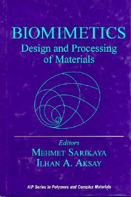 Biomimetics: Design and Processing of Materials - Aksay, I, and Sarikaya, M (Editor)