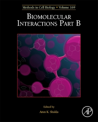 Biomolecular Interactions Part B: Volume 169 - Shukla, Arun K