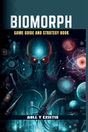 Biomorph: Game Guide and Strategy book