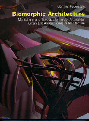 Biomorphic Architecture: Human and Animal Forms in Architecture - Feuerstein, Gunther