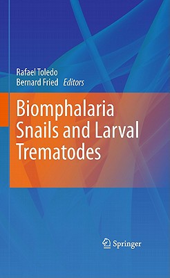 Biomphalaria Snails and Larval Trematodes - Toledo, Rafael (Editor), and Fried, Bernard (Editor)