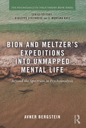Bion and Meltzer's Expeditions into Unmapped Mental Life: Beyond the Spectrum in Psychoanalysis
